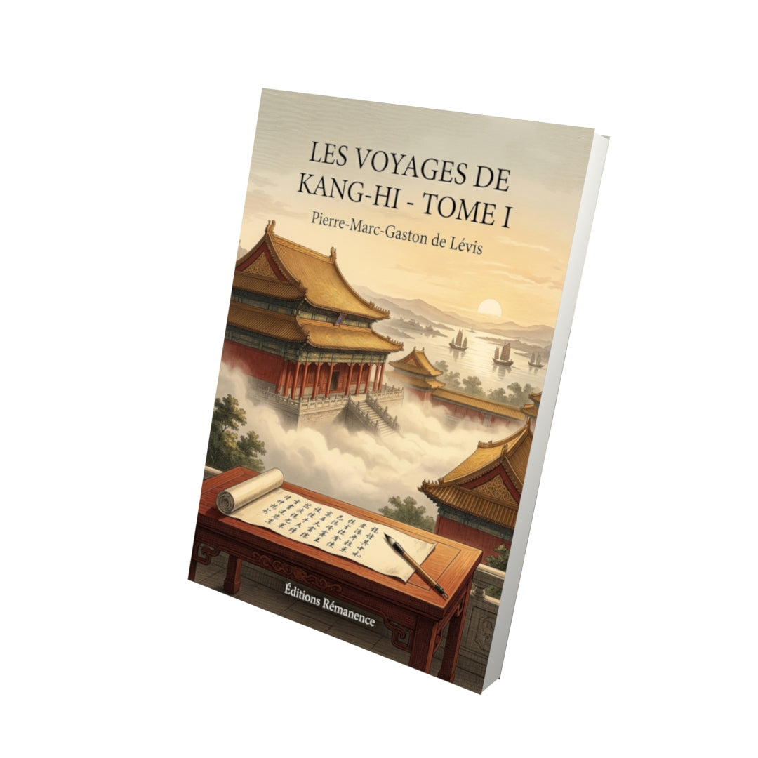 Livre Les Voyages de Kang-Hi - Tome I par Pierre-Marc-Gaston de Lévis - Vue 3D - Editions Remanence