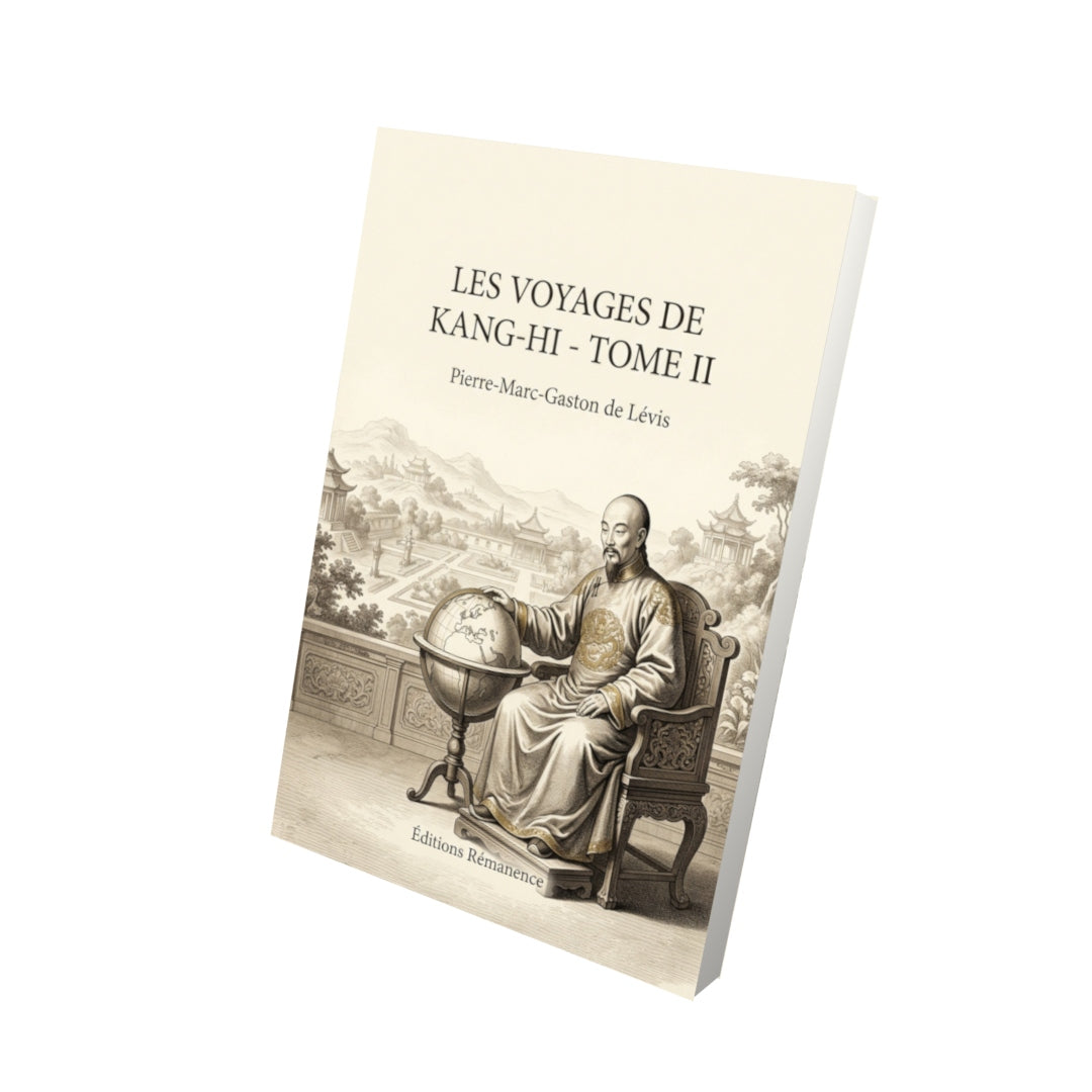 Livre Les Voyages de Kang-Hi - Tome II par Pierre-Marc-Gaston de Lévis - Vue 3D - Editions Remanence