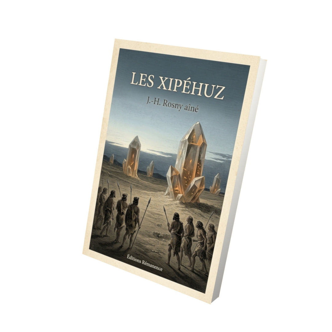 Livre Les Xipéhuz - J.-H. Rosny aîné - Vue 3D - Editions Remanence