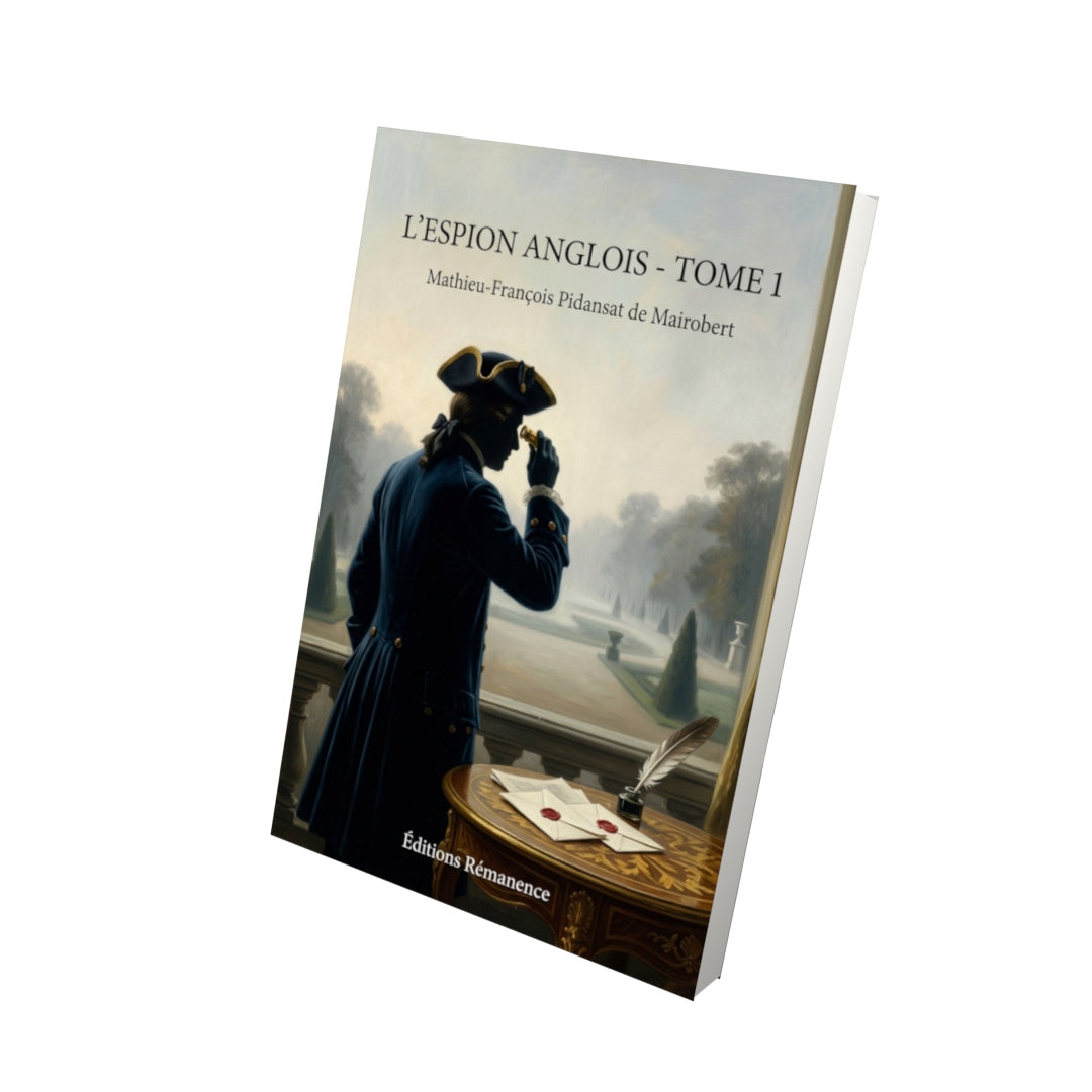 Livre L’Espion anglois - Tome 1 par Mathieu-François Pidansat de Mairobert - Vue 3D - Editions Remanence