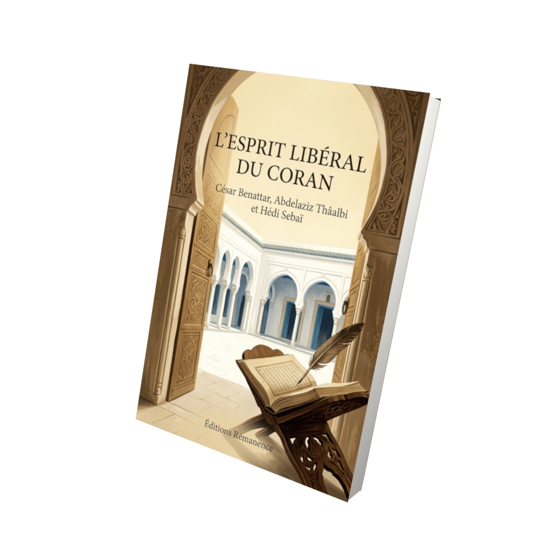 Livre L’Esprit libéral du Coran par César Benattar, Abdelaziz Thâalbi et Hédi Sebaï - Vue 3D - Editions Remanence