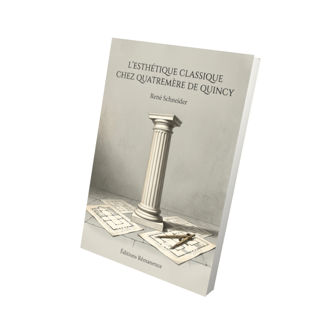 Livre L’Esthétique classique chez Quatremère de Quincy par René Schneider - Vue 3D - Editions Remanence