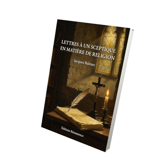 Livre Lettres à un sceptique en matière de religion - Jacques Balmes - Vue 3D - Editions Remanence