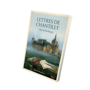 Lettres de Chantilly - Marcel Boulenger