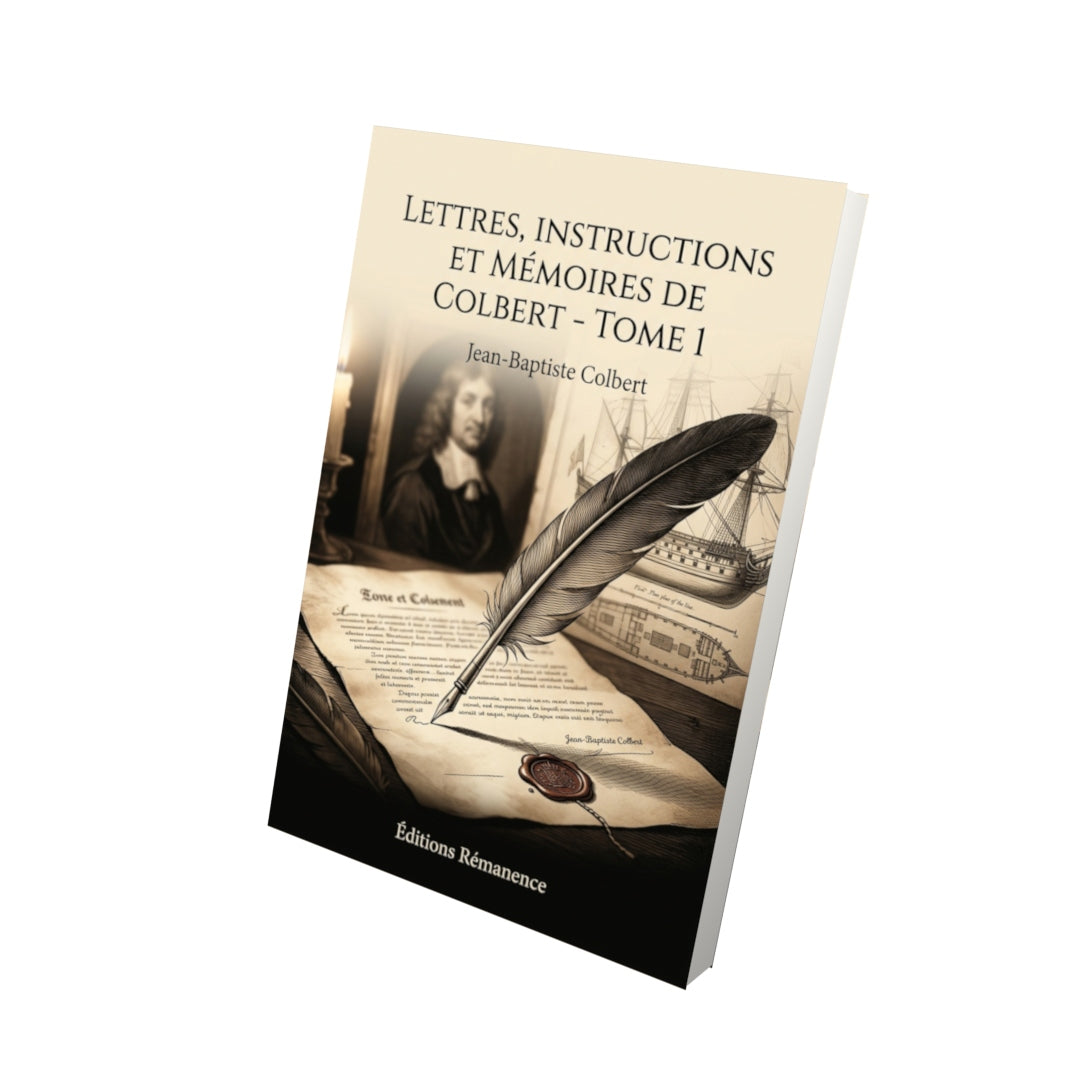 Livre Lettres, instructions et mémoires de Colbert - Tome 2 par Jean-Baptiste Colbert - Vue 3D - Editions Remanence