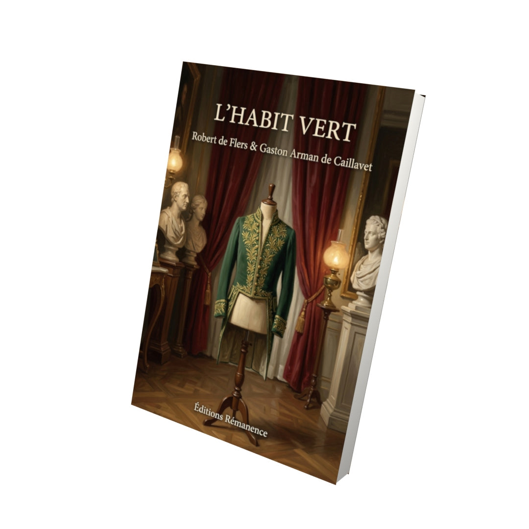 Livre L’Habit vert par Robert de Flers & Gaston Arman de Caillavet - Vue 3D - Editions Remanence