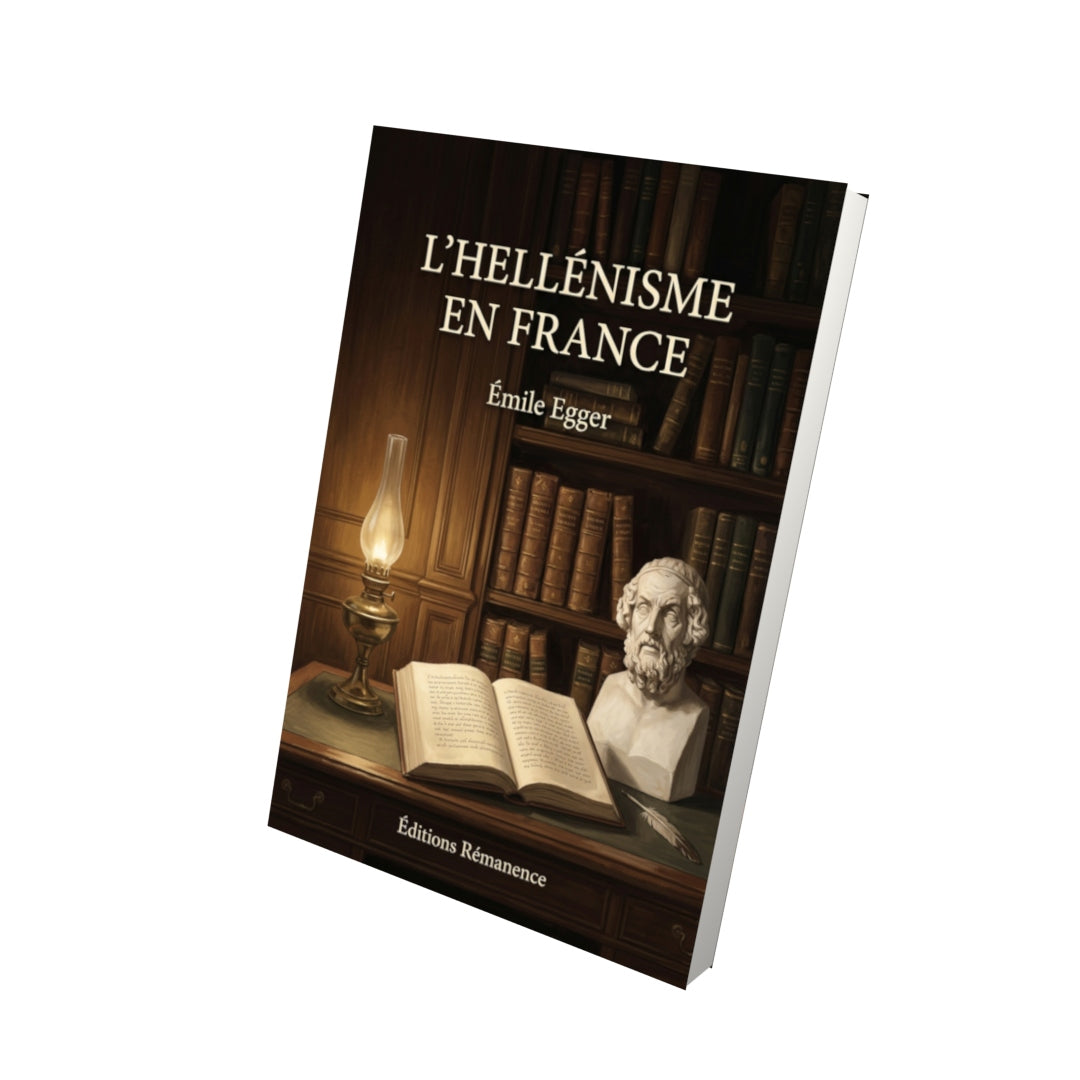 Livre L’Hellénisme en France par Émile Egger - Vue 3D - Editions Remanence