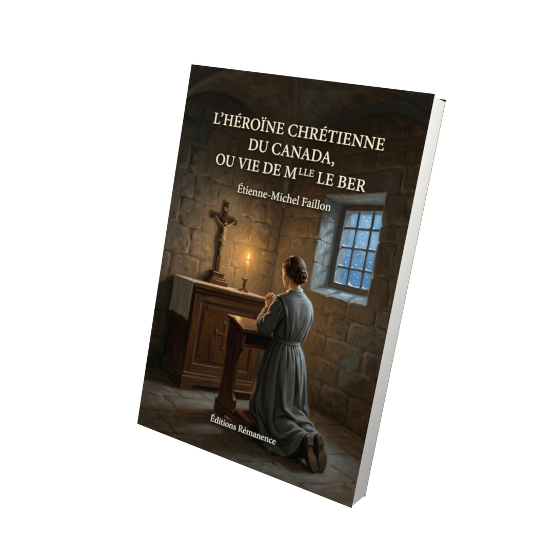Livre L’Héroïne chrétienne du Canada, ou Vie de Mlle Le Ber par Étienne-Michel Faillon - Vue 3D - Editions Remanence