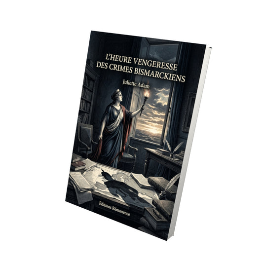 Livre L’Heure vengeresse des crimes bismarckiens par Juliette Adam - Vue 3D - Editions Remanence