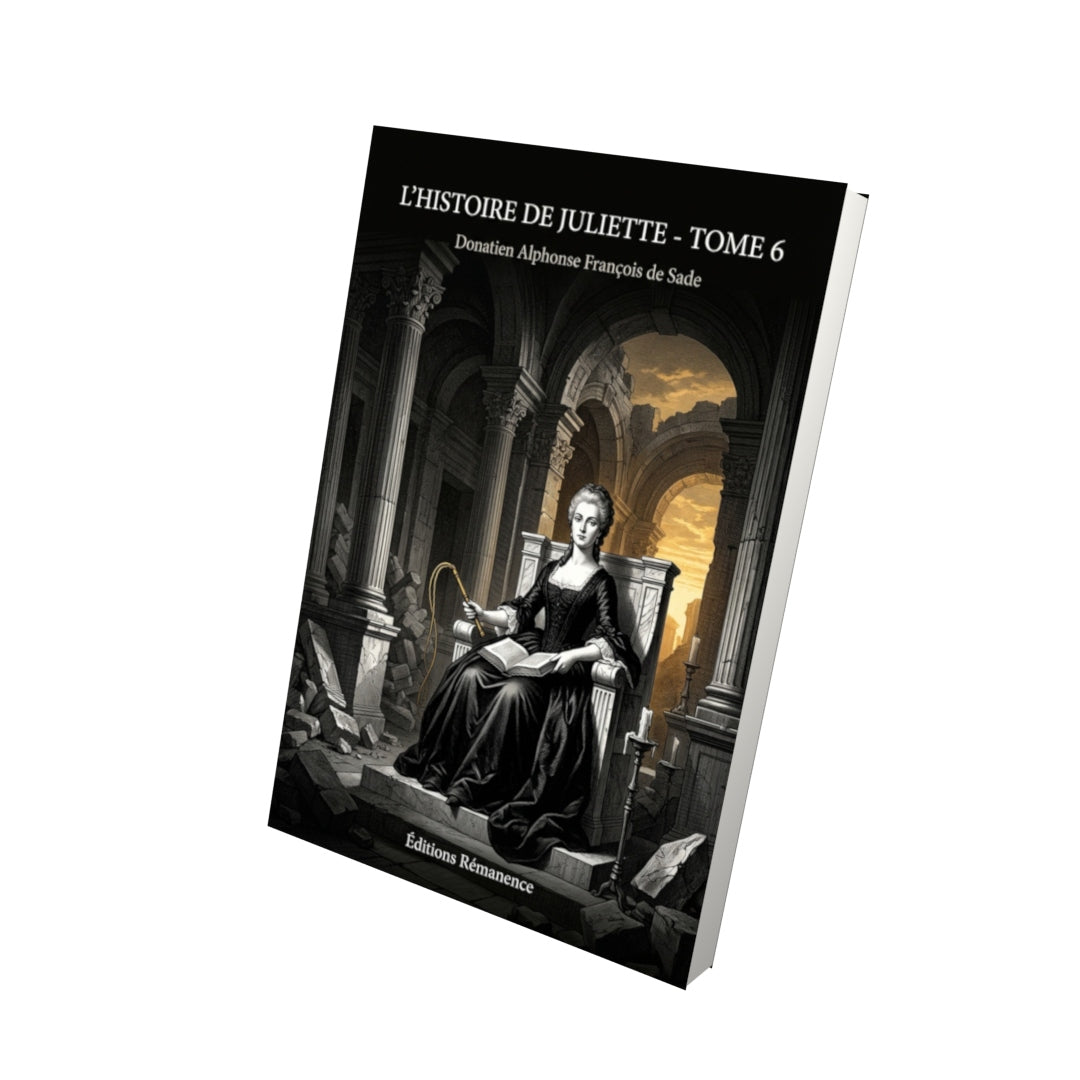 Livre L’histoire de Juliette - Tome 6 par Donatien Alphonse François de Sade - Vue 3D - Editions Remanence