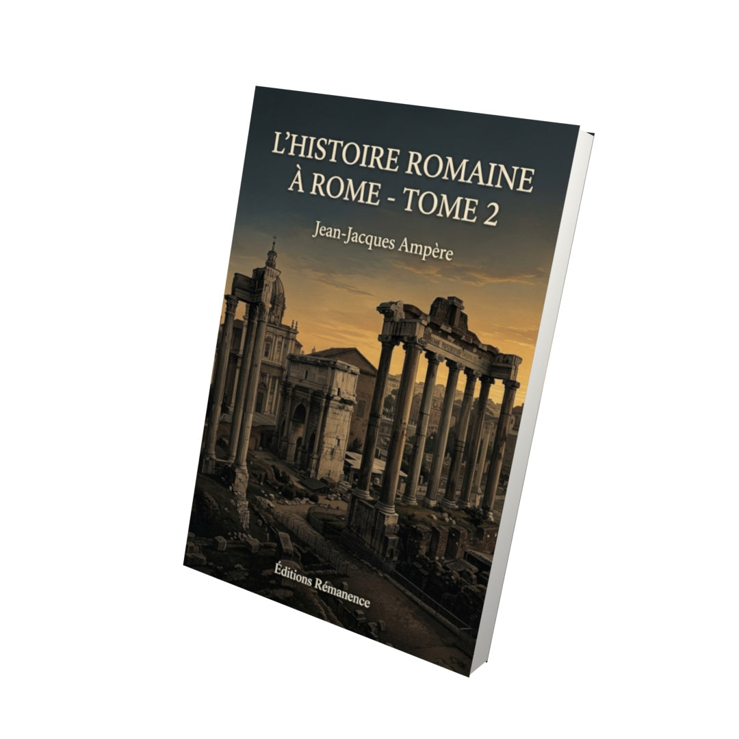 Livre L’histoire romaine à Rome - Tome 2 par Jean-Jacques Ampère - Vue 3D - Editions Remanence