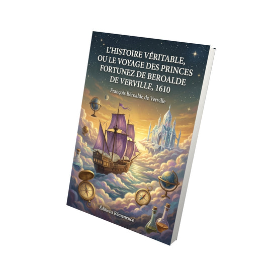 Livre L’histoire véritable, ou Le voyage des princes Fortunez de Beroalde de Verville, 1610 par François Béroalde de Verville - Vue 3D - Editions Remanence