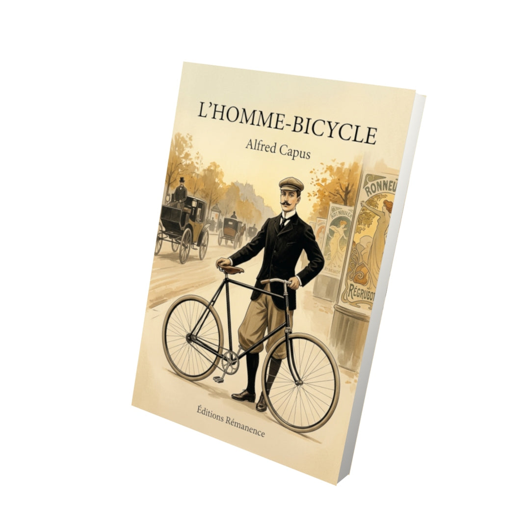 Livre L’Homme-bicycle par Alfred Capus - Vue 3D - Editions Remanence