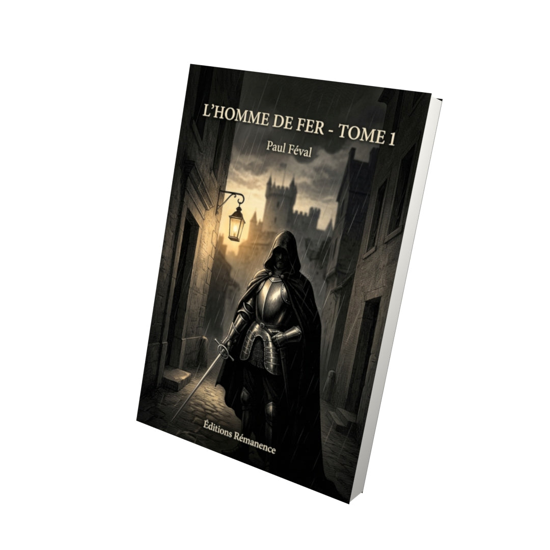 Livre L’Homme de fer - Tome 1 par Paul Féval - Vue 3D - Editions Remanence