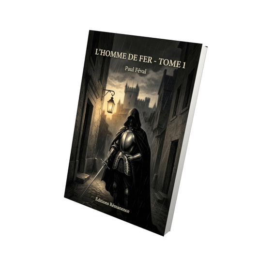 Livre L’Homme de fer - Tome 1 par Paul Féval - Vue 3D - Editions Remanence