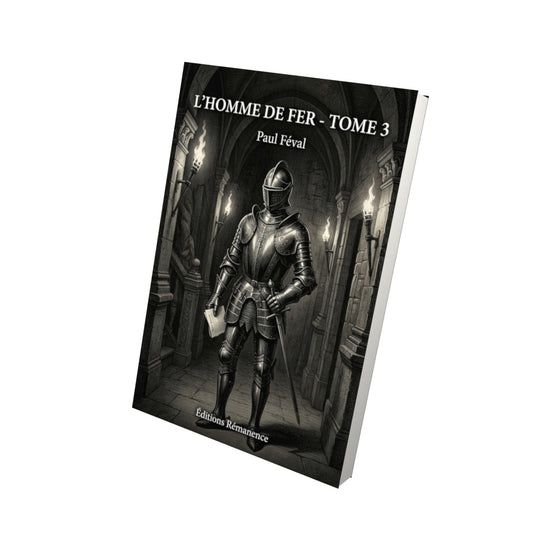 Livre L’Homme de Fer - Tome 3 par Paul Féval - Vue 3D - Editions Remanence