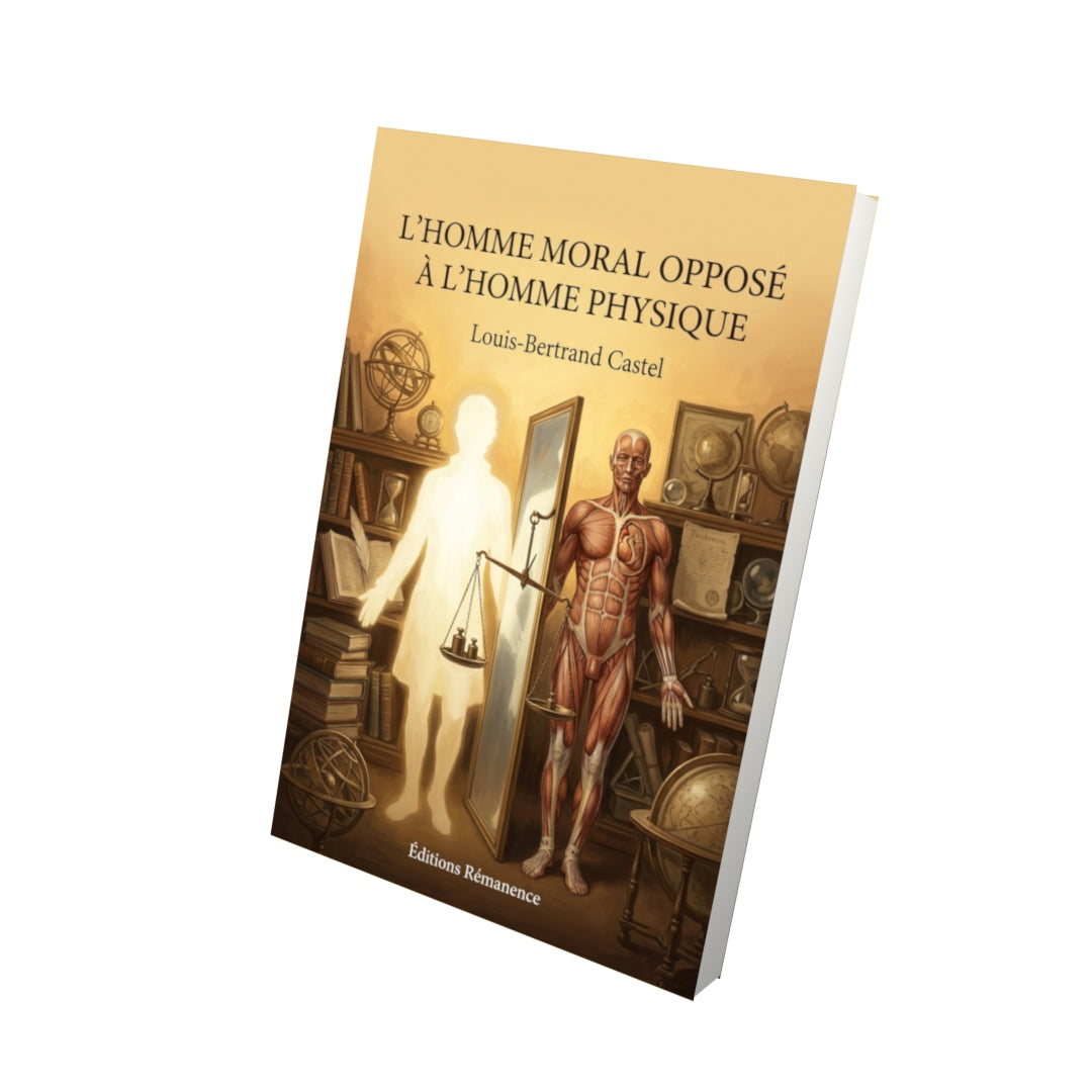Livre L’Homme moral opposé à l’homme physique par Louis-Bertrand Castel - Vue 3D - Editions Remanence