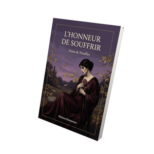 L’Honneur de souffrir - Anna de Noailles
