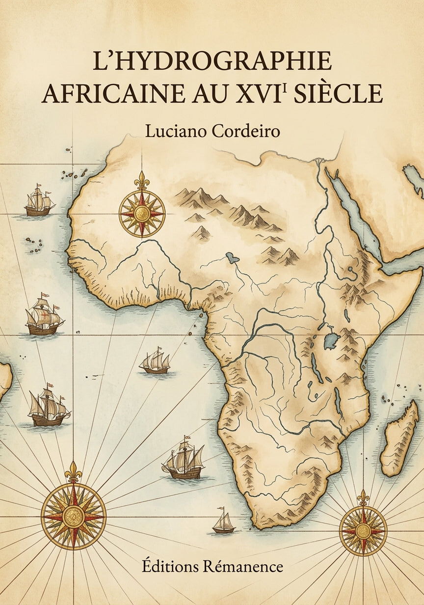 Livre L’Hydrographie africaine au XVI siècle par Luciano Cordeiro - Couverture - Editions Remanence