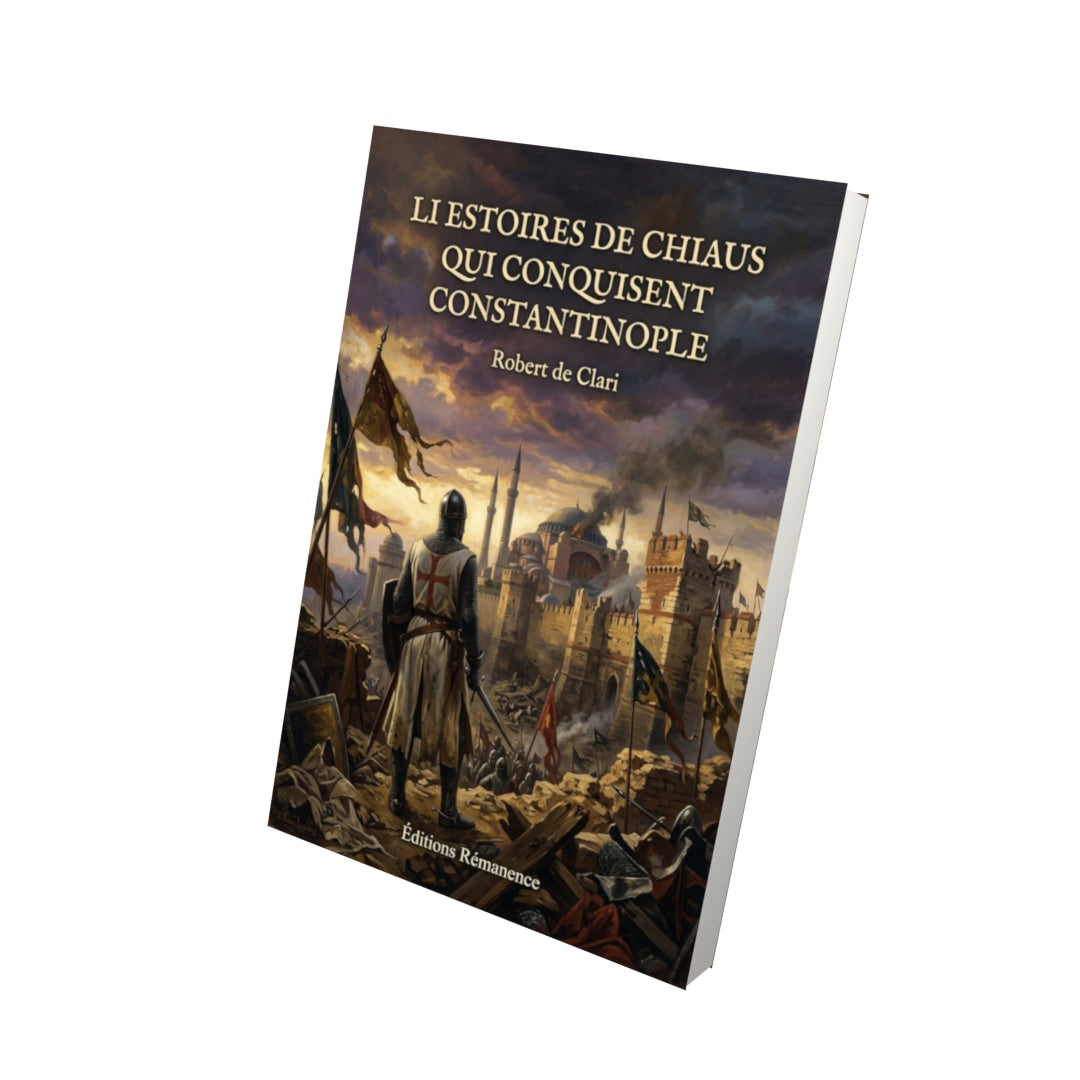 Livre Li estoires de chiaus qui conquisent Constantinople par Robert de Clari - Vue 3D - Editions Remanence
