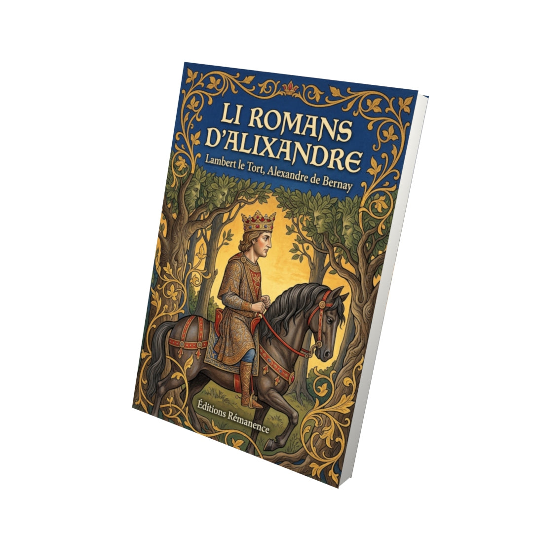Livre Li romans d’Alixandre par Lambert le Tort, Alexandre de Bernay - Vue 3D - Editions Remanence