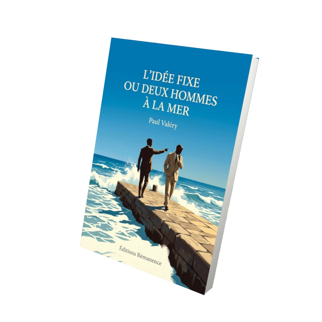 Livre L’Idée fixe ou Deux Hommes à la mer par Paul Valéry - Vue 3D - Editions Remanence
