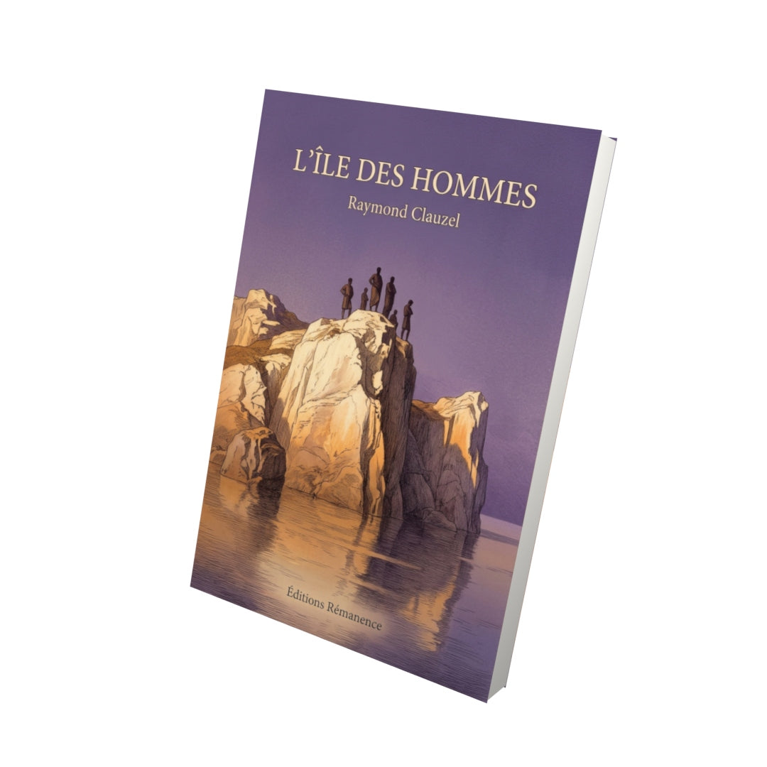 Livre L’Île des Hommes par Raymond Clauzel - Vue 3D - Editions Remanence