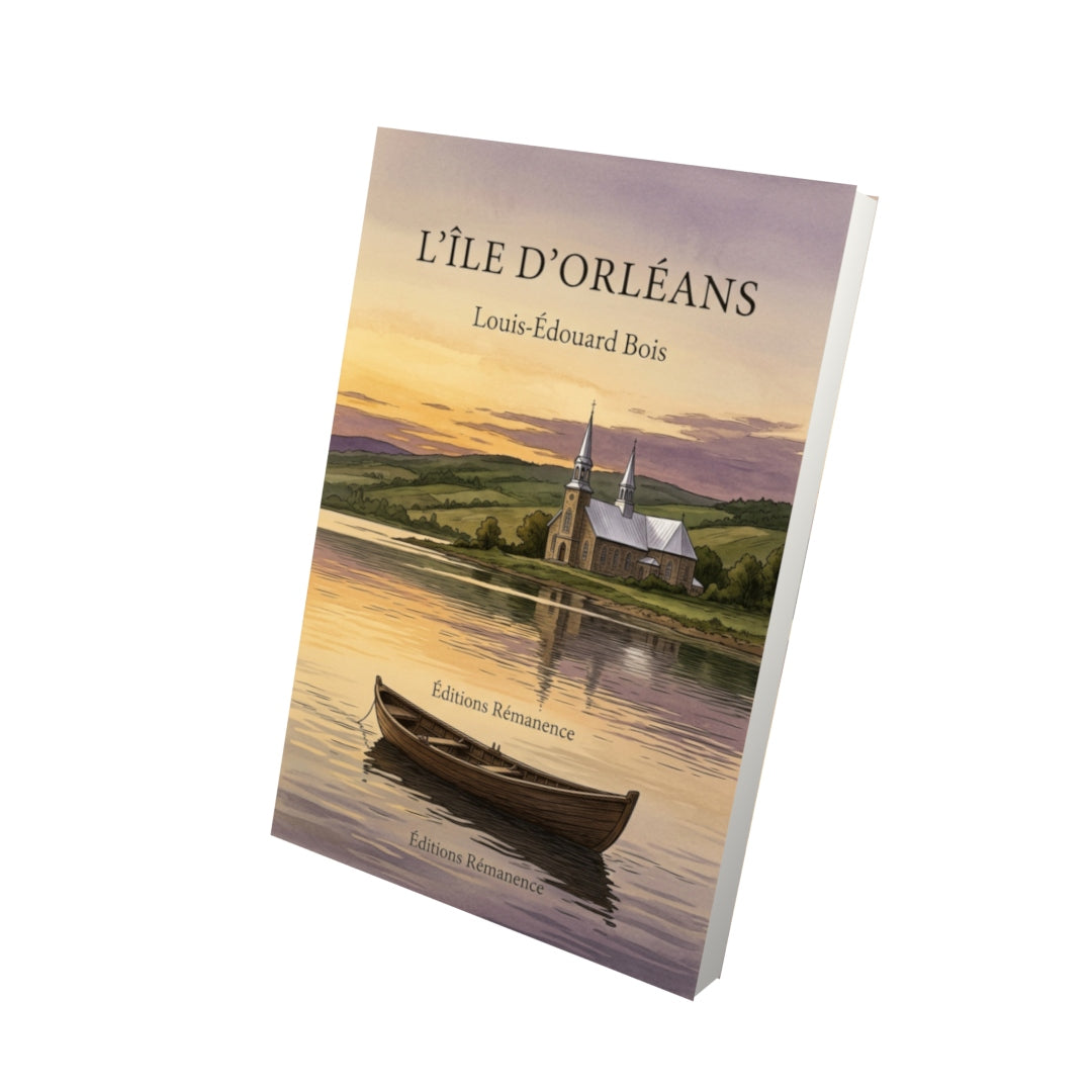 Livre L’Île d’Orléans par Louis-Édouard Bois - Vue 3D - Editions Remanence