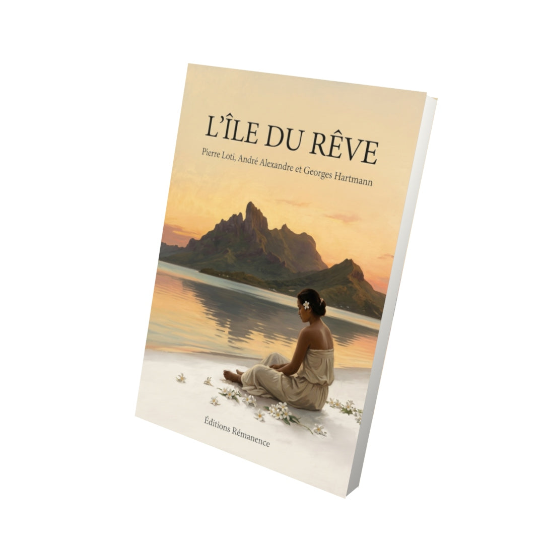 Livre L’Île du rêve par Pierre Loti, André Alexandre et Georges Hartmann - Vue 3D - Editions Remanence