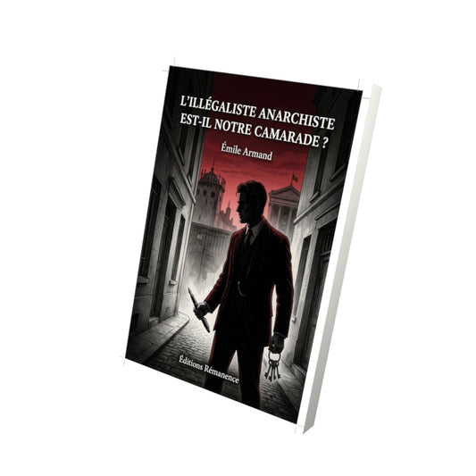 Livre L’illégaliste anarchiste est-il notre camarade ? par Émile Armand - Vue 3D - Editions Remanence