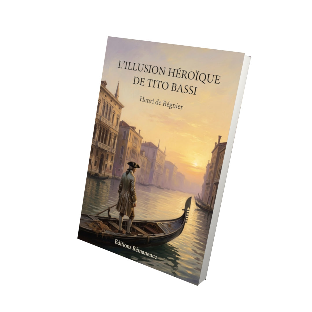 Livre L’Illusion héroïque de Tito Bassi par Henri de Régnier - Vue 3D - Editions Remanence