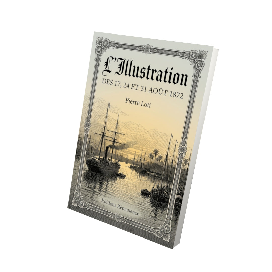 Livre L’Illustration des 17, 24 et 31 août 1872 par Pierre Loti - Vue 3D - Editions Remanence