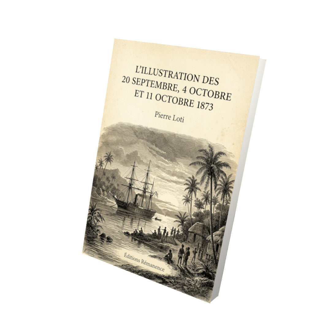 Livre L’Illustration des 20 septembre, 4 octobre et 11 octobre 1873 par Pierre Loti - Vue 3D - Editions Remanence
