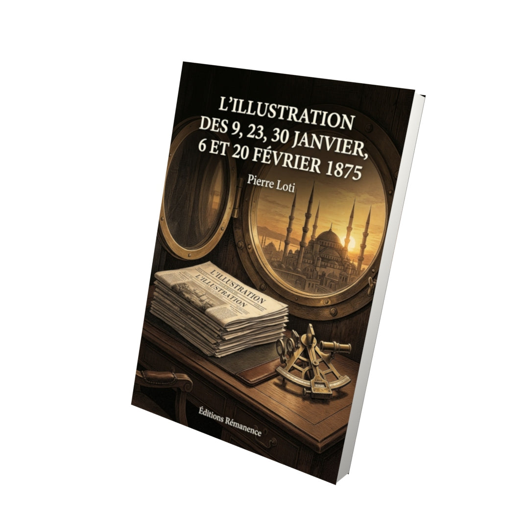 Livre L’Illustration des 9, 23, 30 janvier, 6 et 20 février 1875 par Pierre Loti - Vue 3D - Editions Remanence