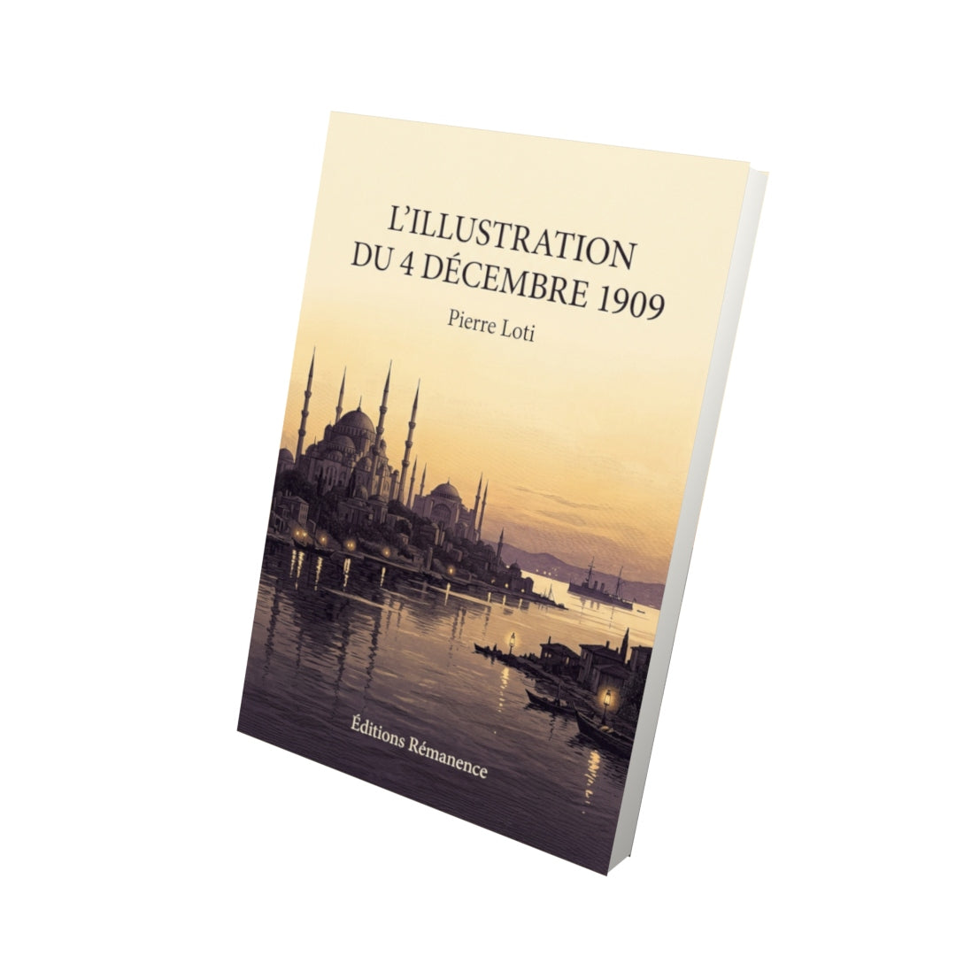 Livre L’Illustration du 4 décembre 1909 par Pierre Loti - Vue 3D - Editions Remanence