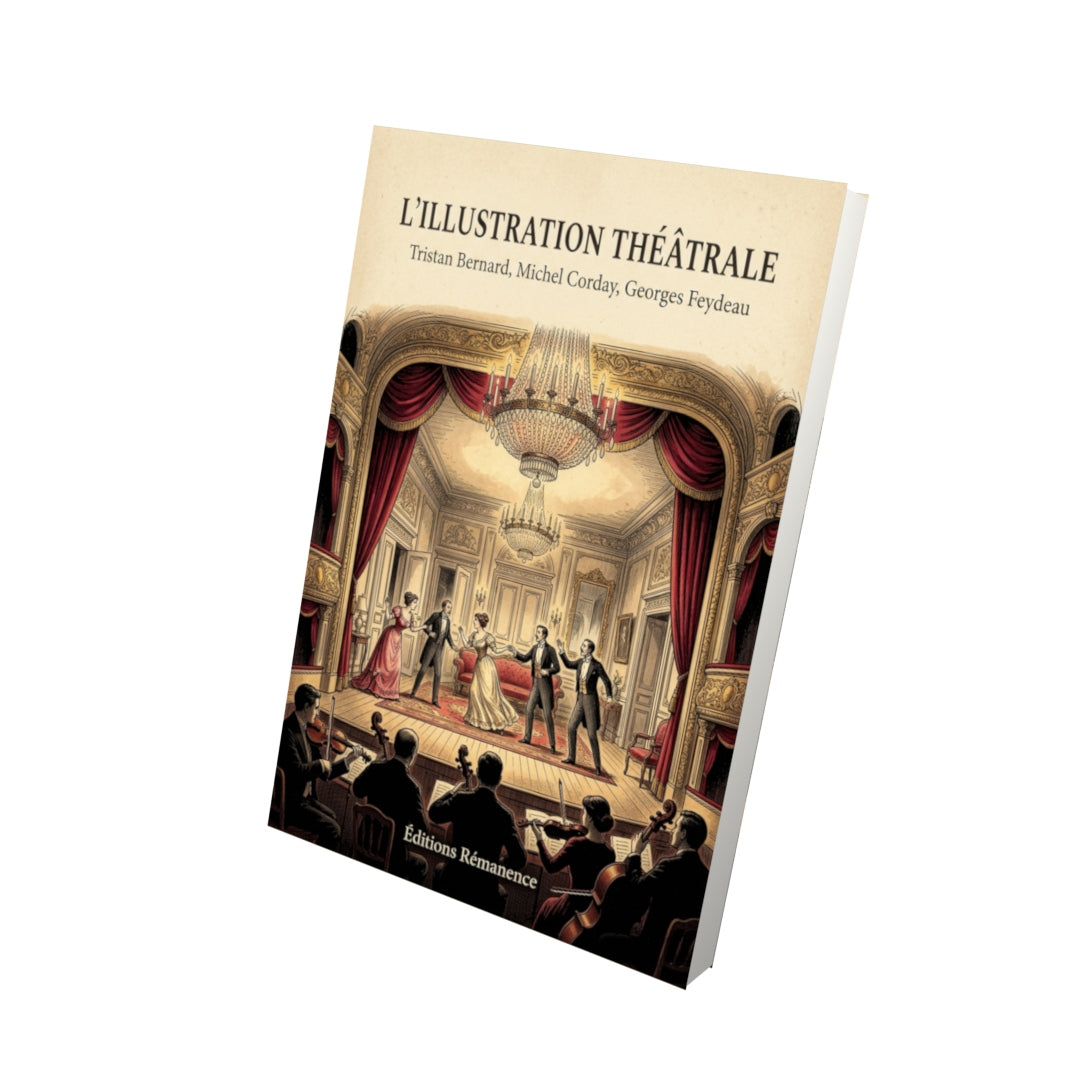 Livre L’Illustration théâtrale par Tristan Bernard, Michel Corday, Georges Feydeau - Vue 3D - Editions Remanence