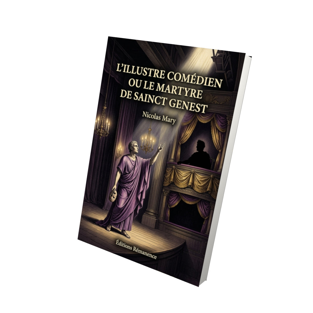 Livre L’Illustre comédien ou le martyre de Sainct Genest par Nicolas Mary - Vue 3D - Editions Remanence