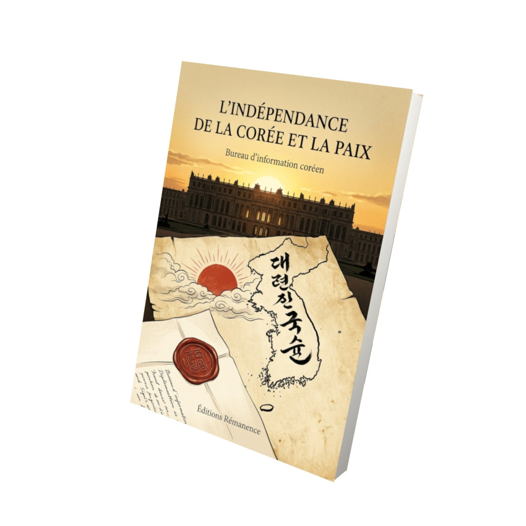 Livre L’Indépendance de la Corée et la Paix par Bureau d’information coréen - Vue 3D - Editions Remanence
