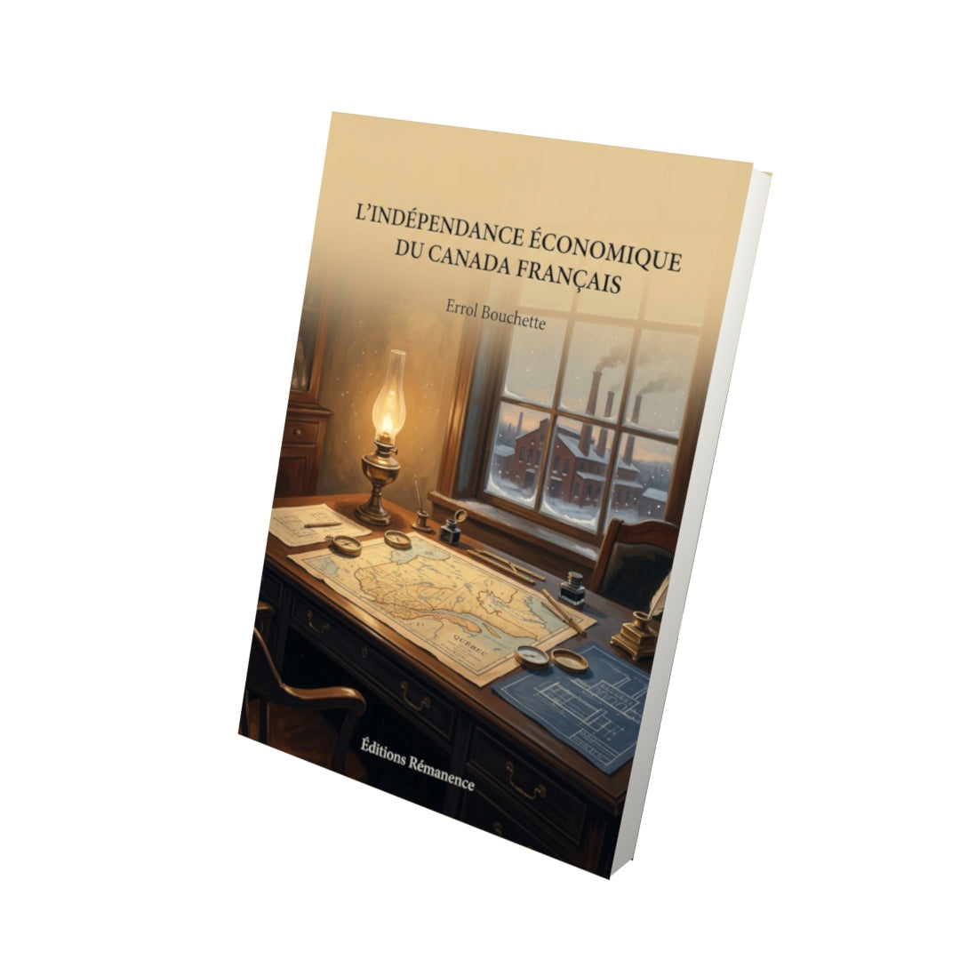 Livre L’indépendance économique du Canada français par Errol Bouchette - Vue 3D - Editions Remanence