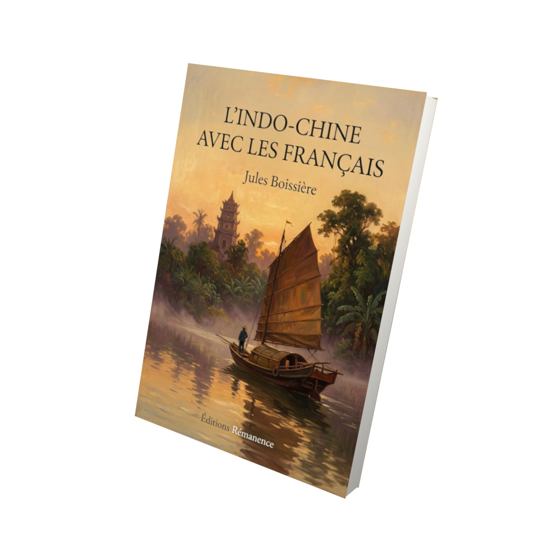 Livre L’Indo-Chine avec les français par Jules Boissière - Vue 3D - Editions Remanence