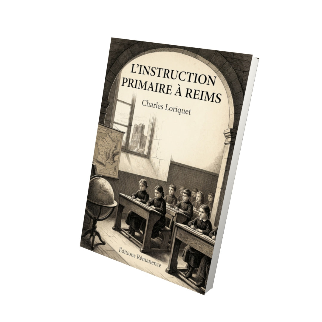 Livre L’instruction primaire à Reims par Charles Loriquet - Vue 3D - Editions Remanence