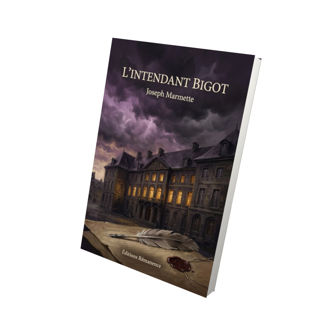 Livre L’intendant Bigot par Joseph Marmette - Vue 3D - Editions Remanence
