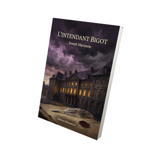 L’intendant Bigot - Joseph Marmette