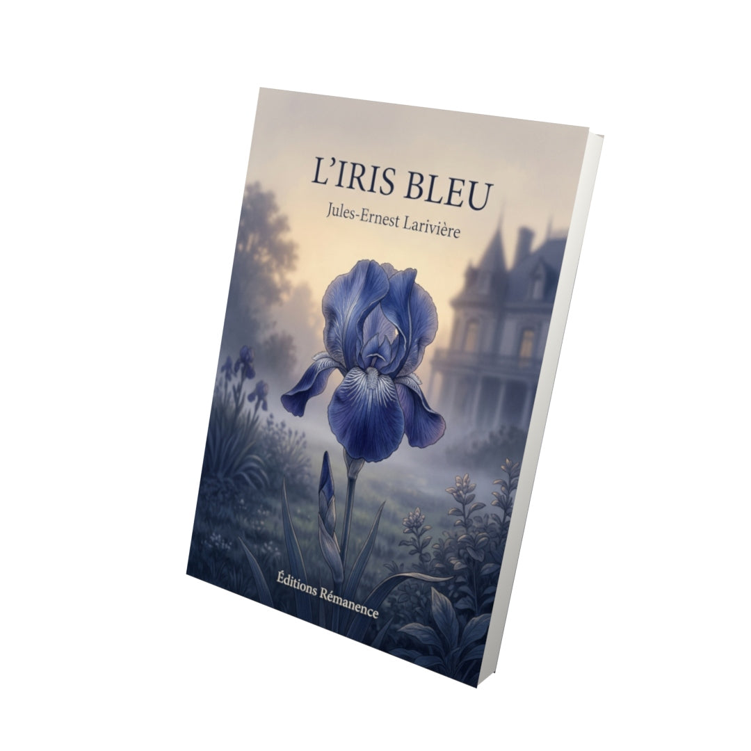 Livre L’iris bleu par Jules-Ernest Larivière - Vue 3D - Editions Remanence