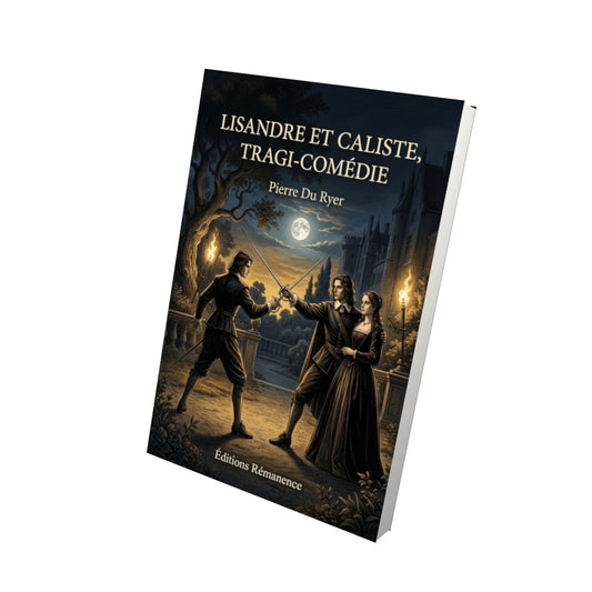 Livre Lisandre et Caliste, tragi-comédie par Pierre Du Ryer - Vue 3D - Editions Remanence