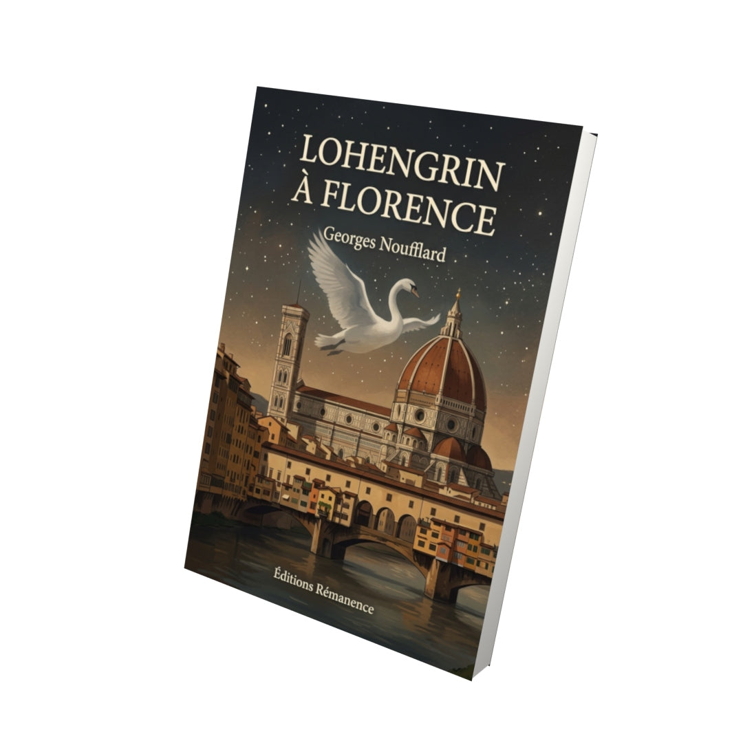 Livre Lohengrin à Florence par Georges Noufflard - Vue 3D - Editions Remanence