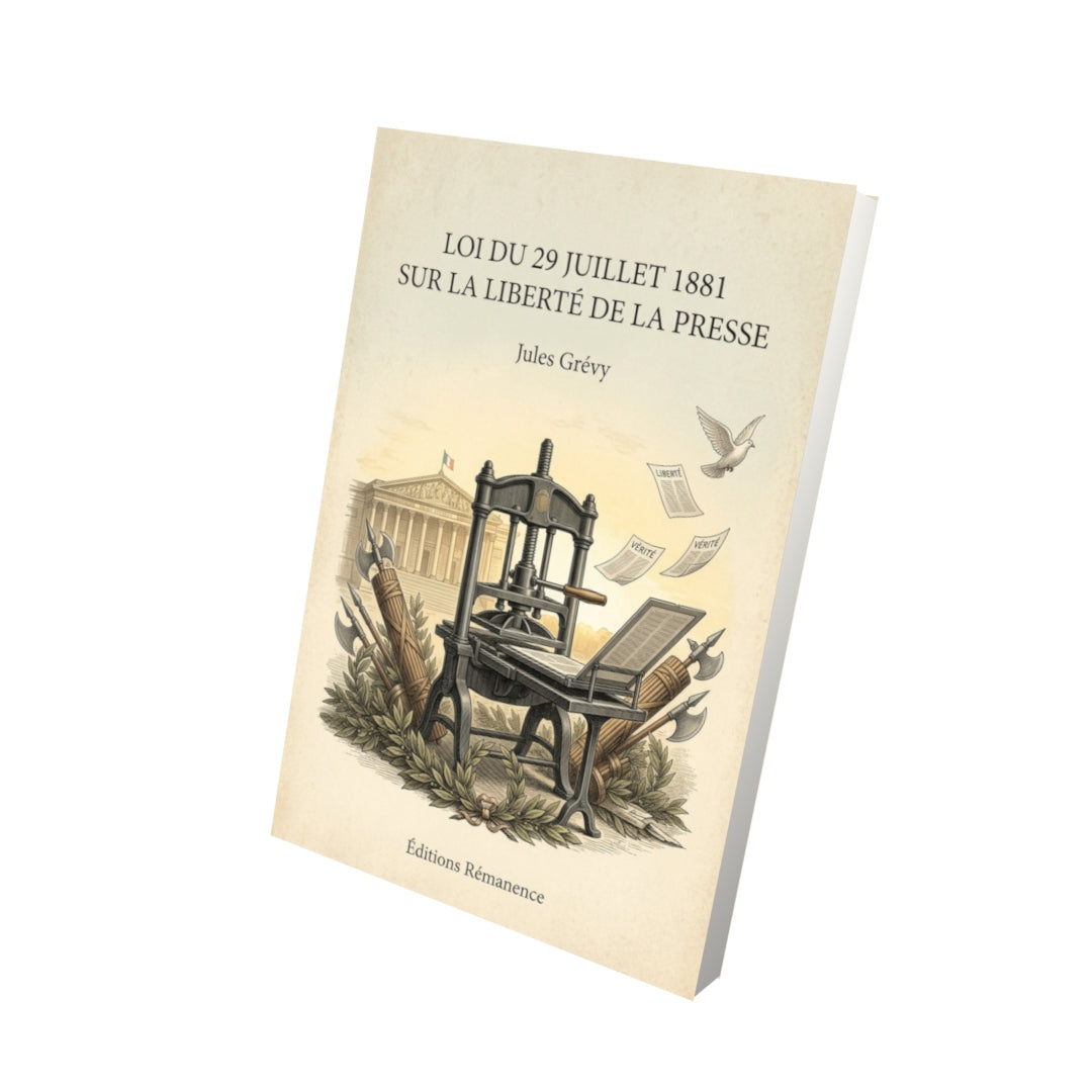 Livre Loi du 29 juillet 1881 sur la Liberté de la Presse - Jules Grévy - Vue 3D - Editions Remanence