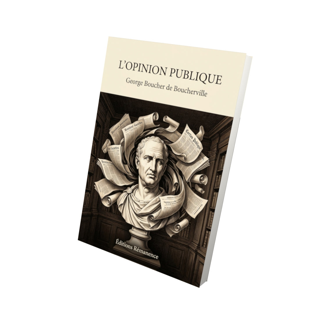 Livre L’Opinion publique par George Boucher de Boucherville - Vue 3D - Editions Remanence