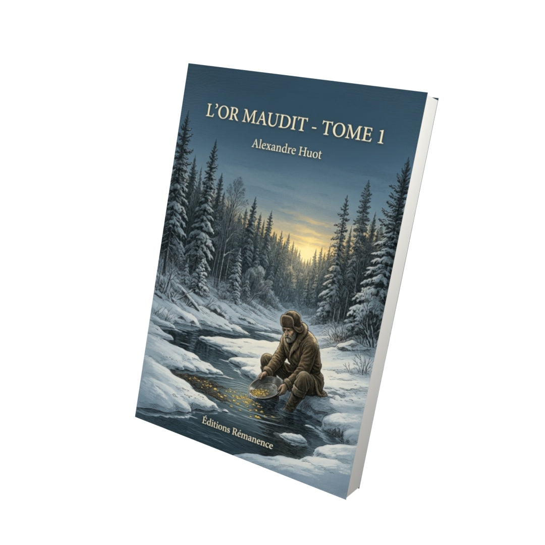 Livre L’or maudit - Tome 1 par Alexandre Huot - Vue 3D - Editions Remanence