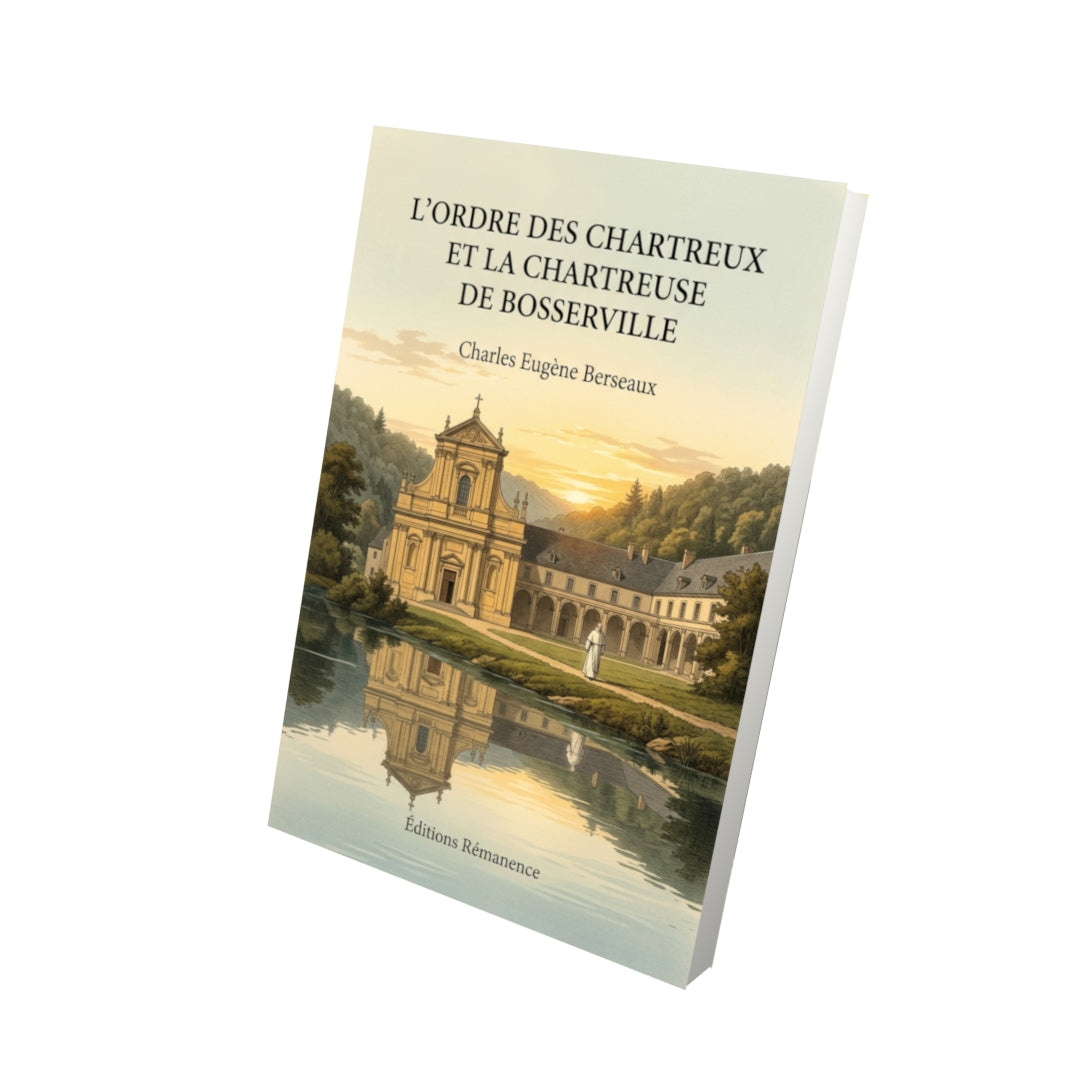 Livre L’ordre des Chartreux et la Chartreuse de Bosserville par Charles Eugène Berseaux - Vue 3D - Editions Remanence